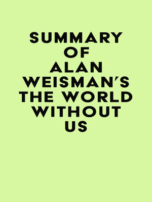 cover image of Summary of Alan Weisman's the World Without Us